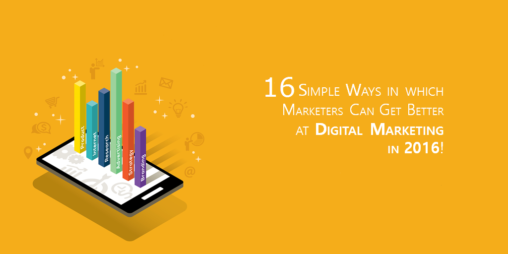 16 Simple Ways in which Marketers Can Get Better at Digital Marketing in 2016 (Webinar Recording)