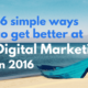 16 Simple Ways to Get Better at Digital Marketing in 2016 by Prateek Shah 1