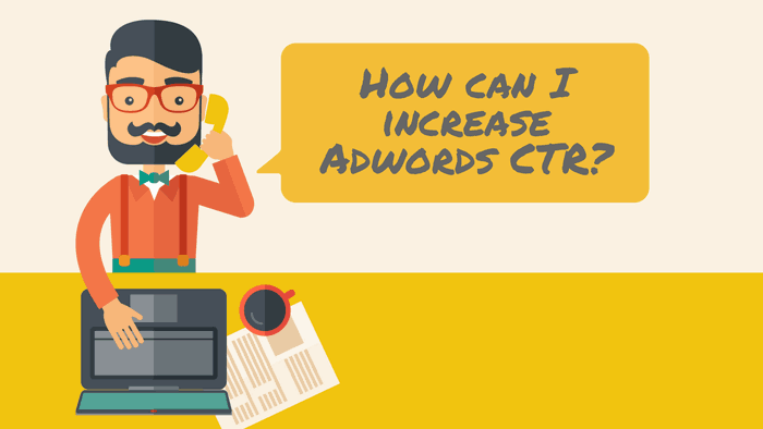 How to increase CTR in Google Adwords