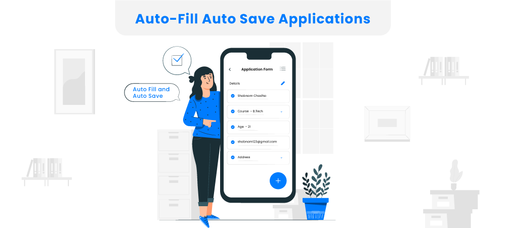 Avoid long and tedious application forms by using auto-fill wherever possible. This feature in the admission portal helps reduce application drop-offs.