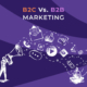 B2B vs B2C marketing - differences and similarities