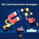 B2C Lead Generation Strategies