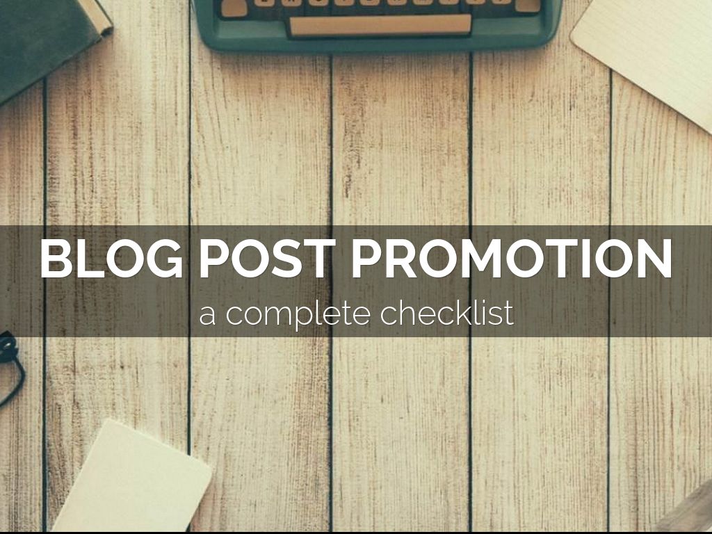 Blog Post Promotion : A Complete Checklist