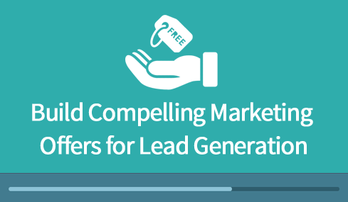 Creating Compelling Marketing Offers for Lead Generation