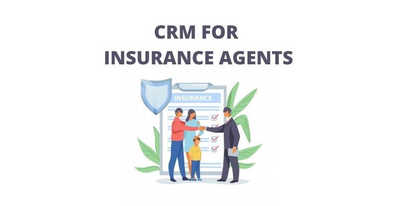 CRM for insurance agents - features and benefits