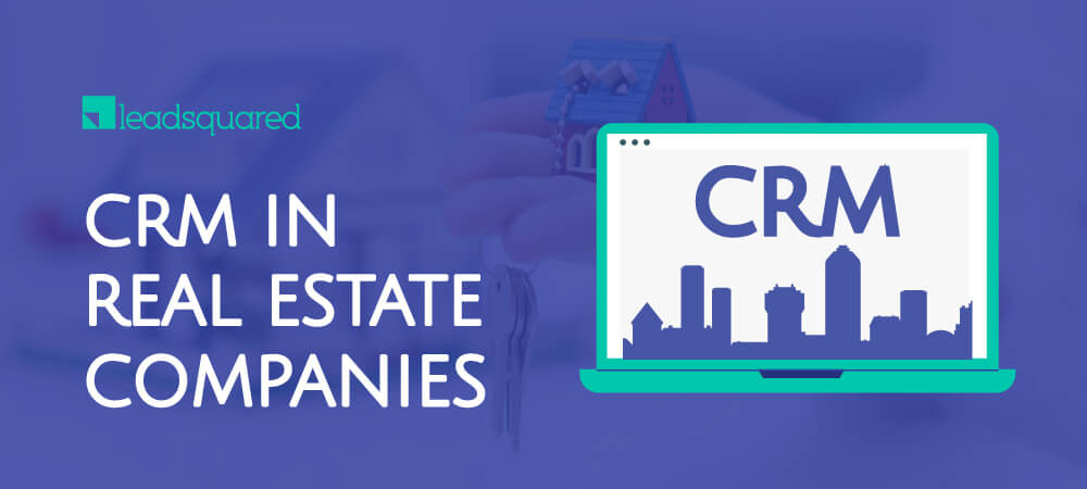 CRM in Real Estate Companies