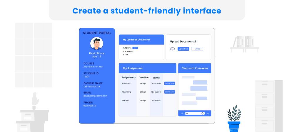 Avoid student application drop-offs with the help of a student-friendly, admission portal and increase your enrollment rates.