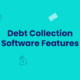 Debt collection software features