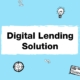 Digital Lending Solutions - Loan Management