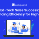 Ed-Tech Sales Success Enhancing Efficiency for Higher ROI