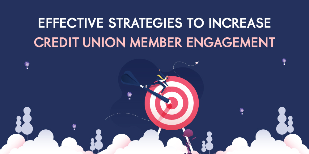 Effective Strategies to increase Credit Union Member Engagement