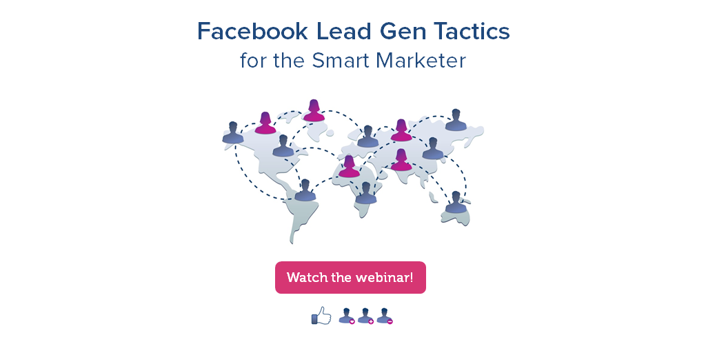 Facebook Lead Gen Tactics for the Smart Marketer (Webinar Recording)