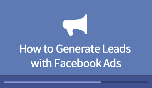 How to Generate Leads with Facebook Ads