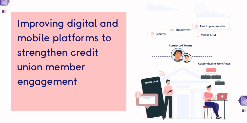 Improving digital and mobile platforms to strengthen credit union member engagement