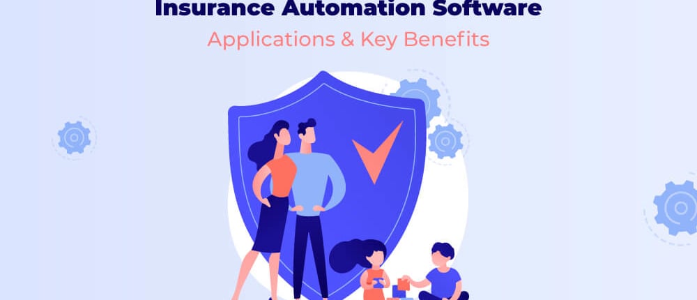 What is Insurance Automation Software, and Why Should You Use It?