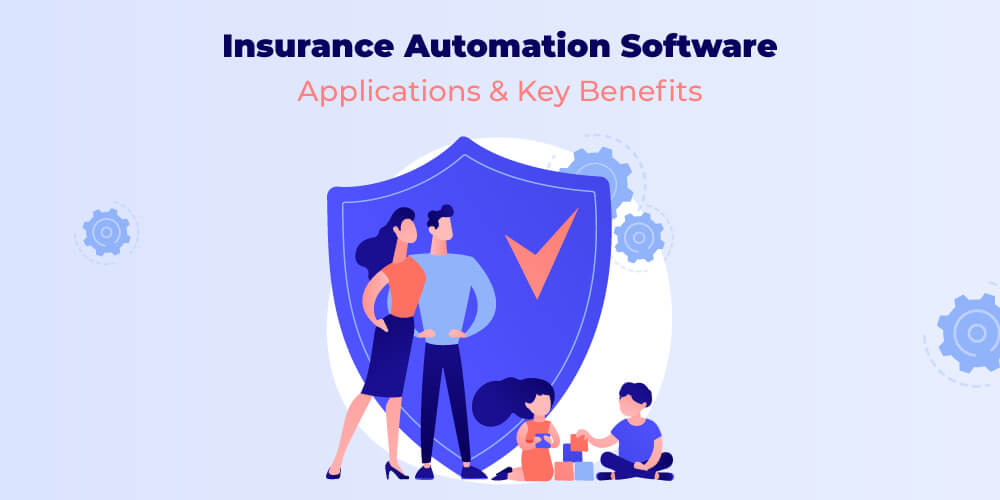 What is Insurance Automation Software, and Why Should You Use It?