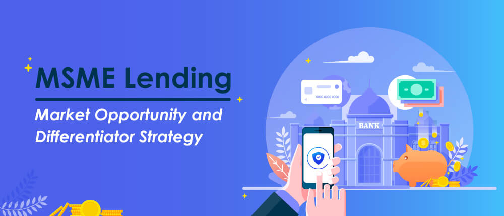 MSME lending - market opportunity and differentiator strategy