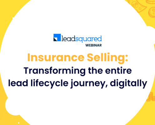 Insurance Selling: Transforming the entire lead lifecycle journey, digitally