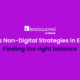 Digital v/s Non-Digital Strategies in Education: Finding the right balance