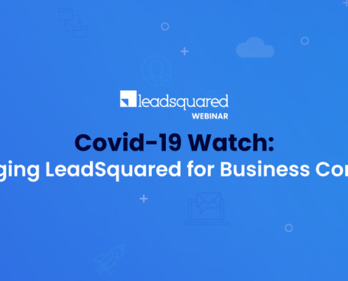 Covid-19 Watch: Leveraging LeadSquared for Business Continuity