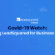 Covid-19 Watch: Leveraging LeadSquared for Business Continuity