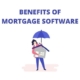 Mortgage software benefits