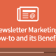 Newsletter Marketing: How-to and its Benefits