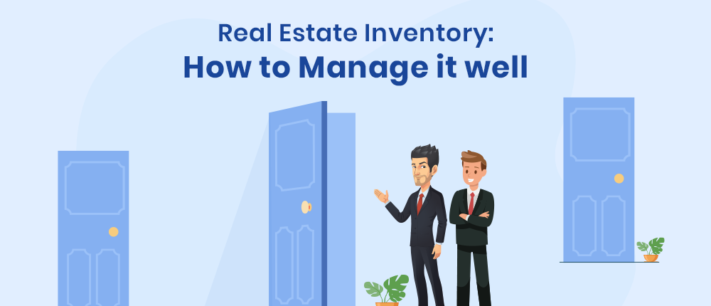 Real Estate Inventory: How to Manage it well