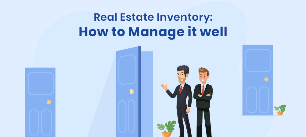 Real Estate Inventory: How to Manage it well