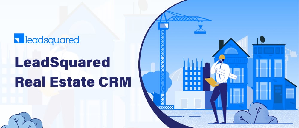 LeadSquared real estate crm guide