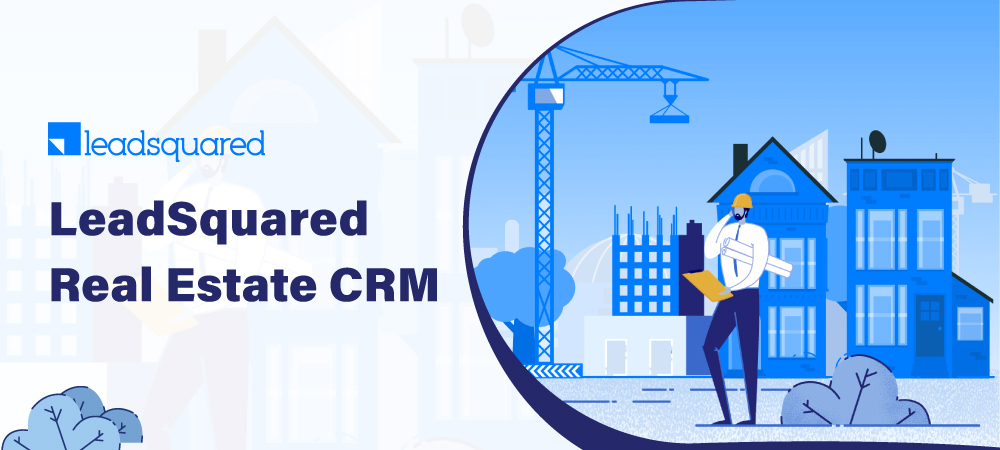 LeadSquared real estate crm guide