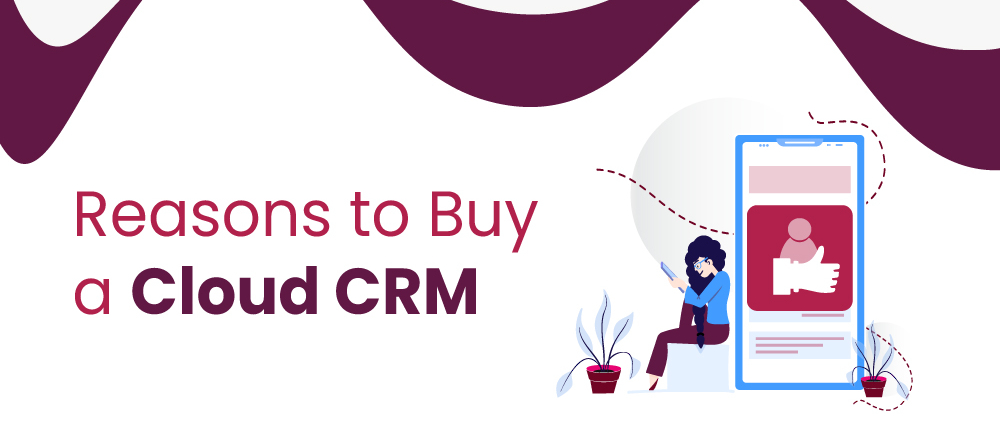 Reasons-to-Buy-a-Cloud-CRMbanner