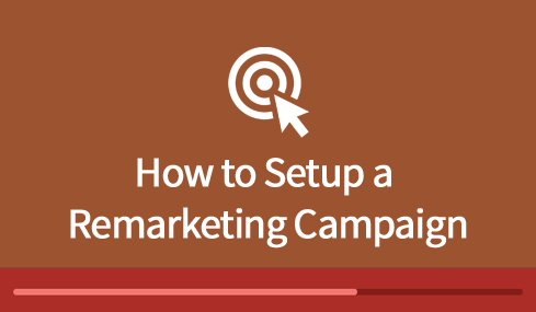 How to Setup a Google Remarketing Campaign