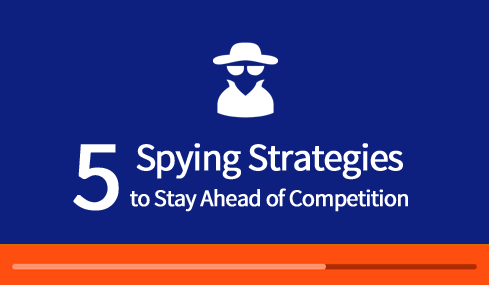 5 Spying Strategies to Stay Ahead of Competition