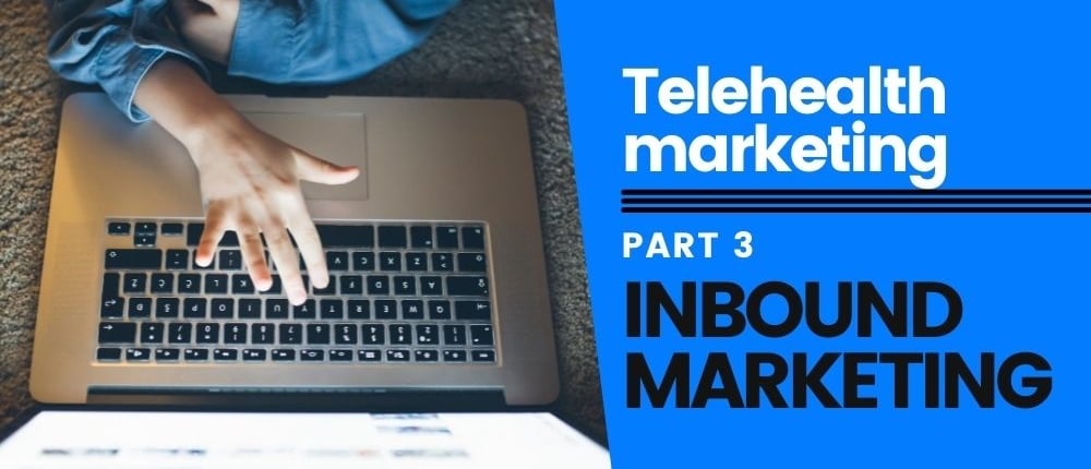 Telehealth inbound marketing