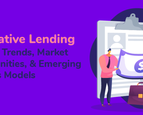 alternative lending - industry trends, market opportunities, and emerging business models