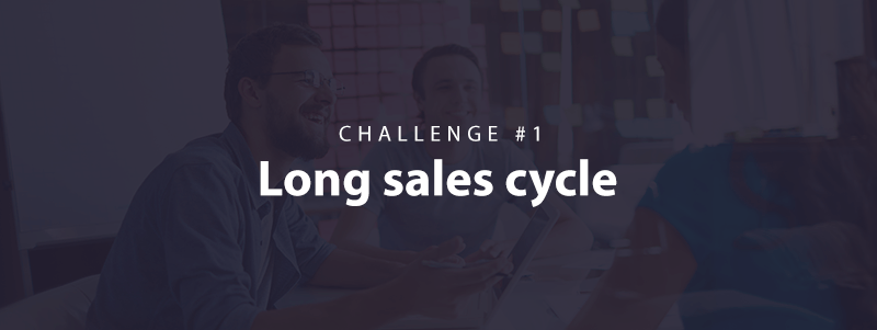 B2B challenges: long sales cycle