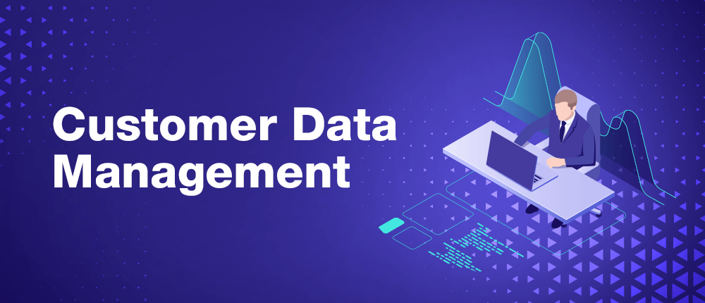 Customer data management
