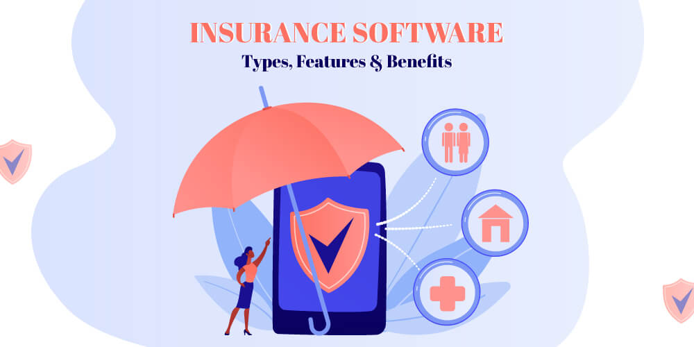 Insurance Software Solutions: Types, Features, and Benefits