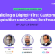 digital-first customer acquisition and collection process in lending