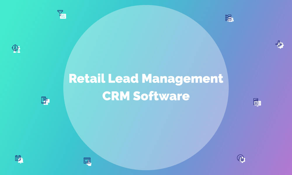 retail lead management CRM