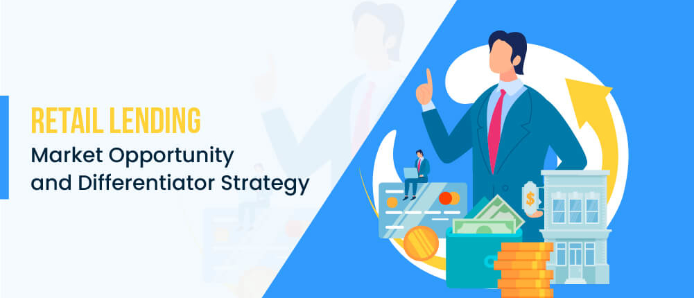 retail lending - market opportunity and differentiator strategy