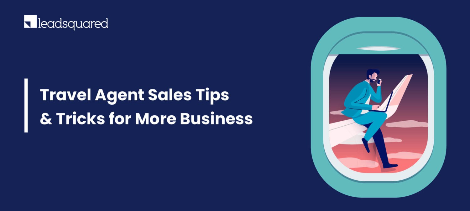Travel Agent Tips & Tricks for More Sales LeadSquared