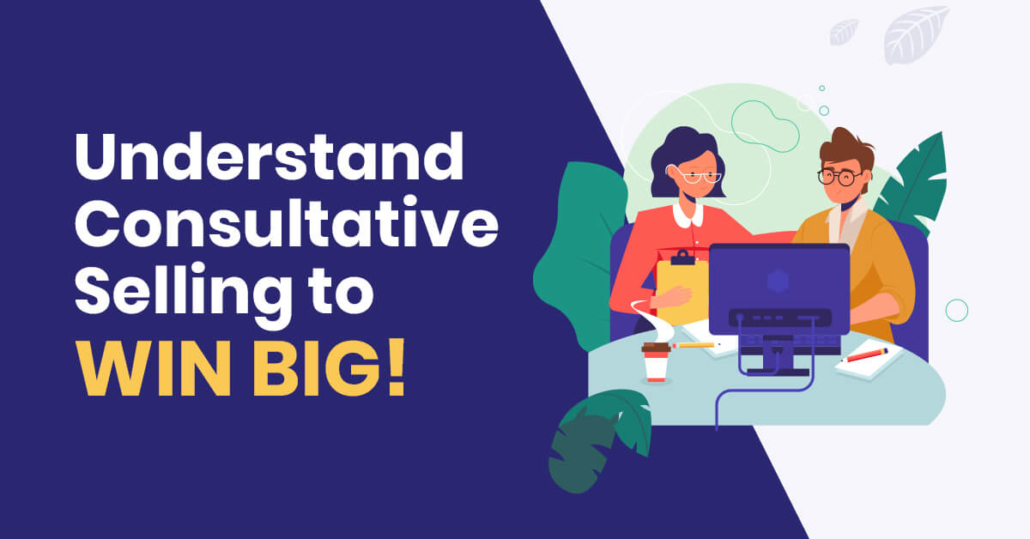 What Is Consultative Selling, And How Can It Work For You? – KGVQD