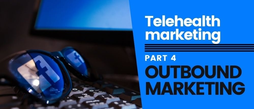 Telehealth marketing - outbound