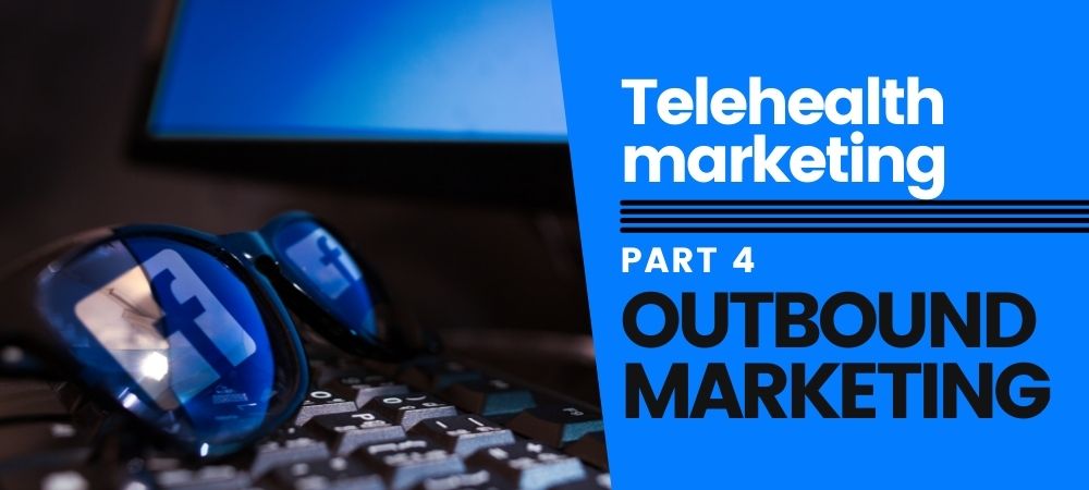 Telehealth marketing - outbound