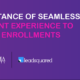 Importance of Seamless Student Experience to Boost Enrollments