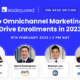 Omnichannel marketing to drive enrollments