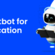 Chatbot for Education Use cases, Templates, and Tools