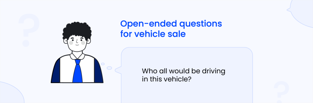 Open-ended questions examples for vehicle sale